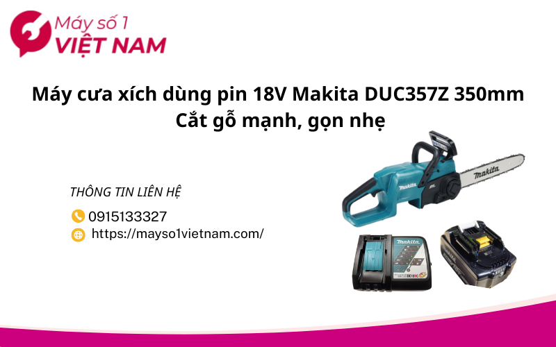 may cua xich dung pin 18v makita duc357z 350mm cat go manh gon nhe